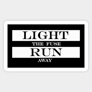 light the fuse run away Magnet